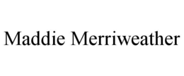 MADDIE MERRIWEATHER trademark
