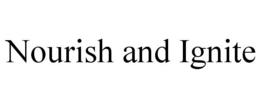 NOURISH AND IGNITE trademark