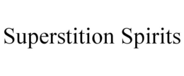 SUPERSTITION SPIRITS trademark