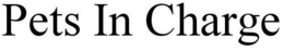PETS IN CHARGE trademark