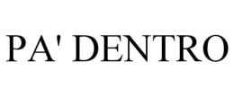 PA' DENTRO trademark