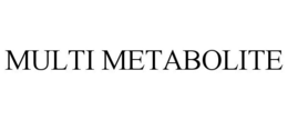 MULTI METABOLITE trademark