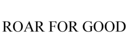 ROAR FOR GOOD trademark