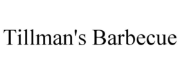 TILLMAN'S BARBECUE trademark