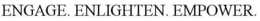 ENGAGE. ENLIGHTEN. EMPOWER. trademark