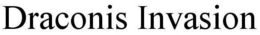 DRACONIS INVASION trademark