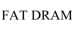 FAT DRAM trademark