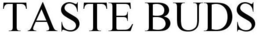 TASTE BUDS trademark
