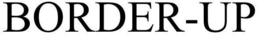 BORDER-UP trademark