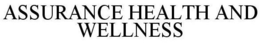 ASSURANCE HEALTH AND WELLNESS trademark