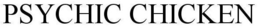 PSYCHIC CHICKEN trademark