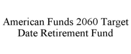 AMERICAN FUNDS 2060 TARGET DATE RETIREMENT FUND trademark