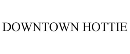 DOWNTOWN HOTTIE trademark