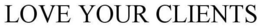 LOVE YOUR CLIENTS trademark