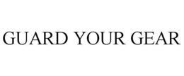 GUARD YOUR GEAR trademark