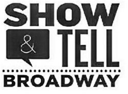SHOW & TELL BROADWAY trademark