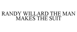 RANDY WILLARD THE MAN MAKES THE SUIT trademark