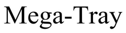 MEGA-TRAY trademark