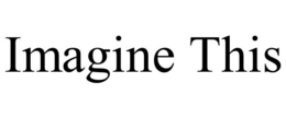 IMAGINE THIS trademark