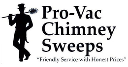 PRO-VAC CHIMNEY SWEEPS "FRIENDLY SERVICE WITH HONEST PRICES" trademark