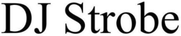 DJ STROBE trademark