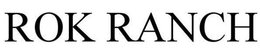 ROK RANCH trademark