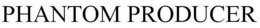 PHANTOM PRODUCER trademark