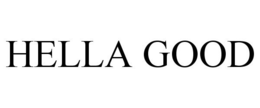 HELLA GOOD trademark