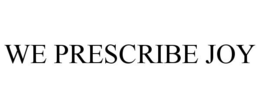 WE PRESCRIBE JOY trademark