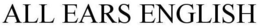 ALL EARS ENGLISH trademark
