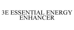 3E ESSENTIAL ENERGY ENHANCER trademark
