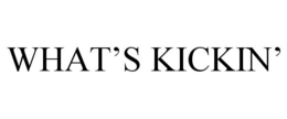 WHAT'S KICKIN' trademark