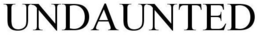 UNDAUNTED trademark