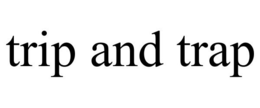 TRIP AND TRAP trademark
