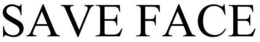 SAVE FACE trademark