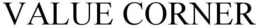 VALUE CORNER trademark