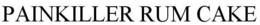 PAINKILLER RUM CAKE trademark