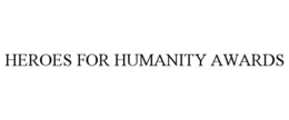 HEROES FOR HUMANITY AWARDS trademark