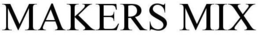 MAKERS MIX trademark