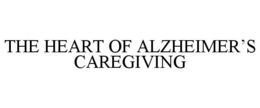 THE HEART OF ALZHEIMER'S CAREGIVING trademark