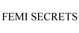 FEMI SECRETS trademark