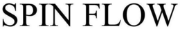 SPIN FLOW trademark