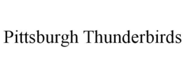 PITTSBURGH THUNDERBIRDS trademark