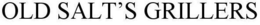 OLD SALT'S GRILLERS trademark