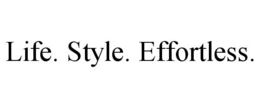 LIFE. STYLE. EFFORTLESS. trademark