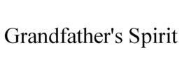 GRANDFATHER'S SPIRIT trademark