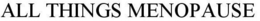 ALL THINGS MENOPAUSE trademark