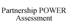 PARTNERSHIP POWER ASSESSMENT trademark