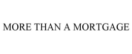 MORE THAN A MORTGAGE trademark