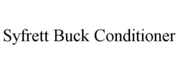 SYFRETT BUCK CONDITIONER trademark